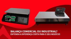 Diferença entre balança comercial e balança industrial da Ramuza para varejo e indústria